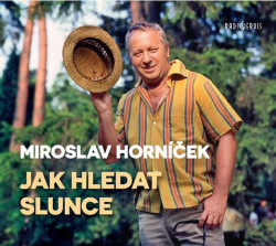 HORNÍČEK MIROSLAV • HORNÍČEK: JAK HLEDAT SLUNCE