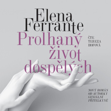 HOFOVÁ TEREZA • FERRANTE: PROLHANÝ ŽIVOT DOSPĚLÝCH