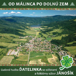 ĽH Ďatelinka so sólistami a FS Jánošík • Od Málinca po Dolnú zem