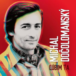 Dočolomanský Michal • Ľúbim ťa (LP)