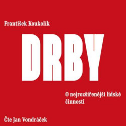  Audiokniha: Koukolík František • DRBY. O nejrozšířenější lidské činnosti / Čte Vondráček Jan (MP3-CD)