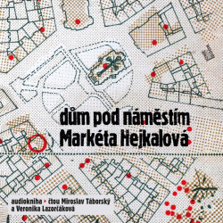 Audiokniha: Hejkalová Martina • Dům pod náměstím / Čte Miroslav Táborský a Veronika Lazorčáková (MP3-CD)