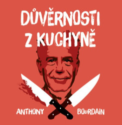 Audiokniha: Anthony Bourdain • Důvěrnosti z kuchyně / Čte Brousek Otakar  (MP3-CD)
