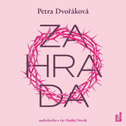 Audiokniha: Dvořáková Petra • Zahrada / Čte Novák Ondřej (MP3-CD)