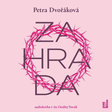 Audiokniha: Dvořáková Petra • Zahrada / Čte Novák Ondřej (MP3-CD)