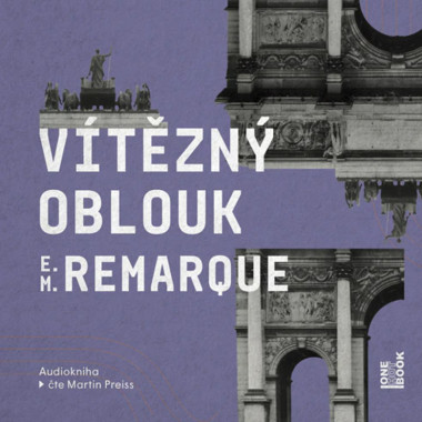 Audiokniha • E. M. Remarque: Vítězný oblouk (Čte Preiss Martin) - 2MP3-CD