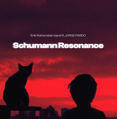 Erik Rothenstein Band / Jorge Pardo • Schumann Resonance