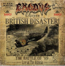 Exodus • British Disaster: The Battle Of '89 / Live At The Astoria 
