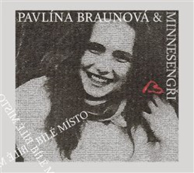 PAVLÍNA BRAUNOVÁ & MINNESENGŘI • BÍLÉ MÍSTO