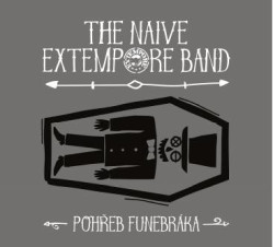 THE NAIVE EXTEMPORE BAND • POHŘEB FUNEBRÁKA