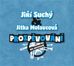 SUCHÝ JIŘÍ A MOLAVCOVÁ JITKA • PROZPĚVOVÁNÍ