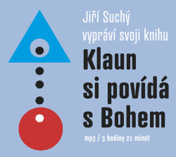 SUCHÝ JIŘÍ • SUCHÝ: KLAUN SI POVÍDÁ S BOHEM (MP3-CD)