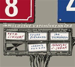LINHART PETR, JOSEF ŠTĚPÁNEK, • MILOSTNÉ VZPOMÍNKY NA ČP. 8