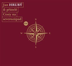 HRUBÝ JAN & PŘÁTELÉ • CESTY NA SEVEROZÁPAD