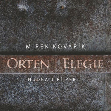 KOVÁŘÍK MIREK • ORTEN: ELEGIE