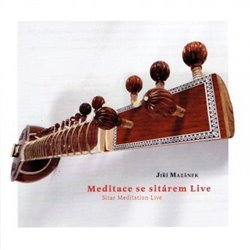 MAZÁNEK JIŘÍ • MEDITACE SE SITÁREM LIVE