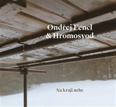 ONDŘEJ FENCL & HROMOSVOD • NA KRAJI NEBE