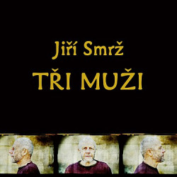 Smrž Jiří • Tři muži