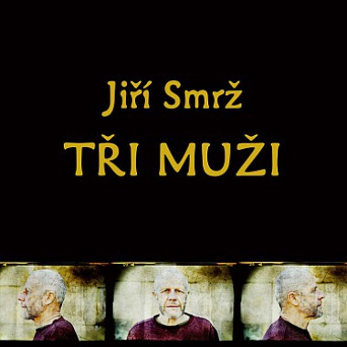Smrž Jiří • Tři muži