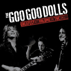 The Goo Goo Dolls • Greatest Hits: The Singles - Volume 1 (LP)