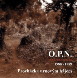 O.P.N. • PROCHÁZKA URNOVÝM HÁJEM (1980 - 1989)