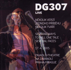 DG 307 • LIVE (DIVADLO NA ZÁBRADLÍ 17.4.2005)