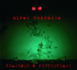 VODRÁŽKA MIREK • PSYCHOCHAOS & CHAOSMOS