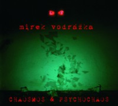 VODRÁŽKA MIREK • PSYCHOCHAOS & CHAOSMOS