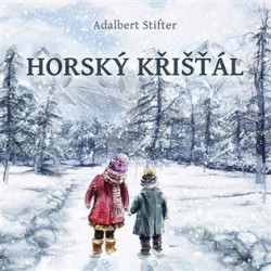 Audiokniha: Stifter Adalbert • Horský křišťál / Čte Schwarz Jiří  (MP3-CD)