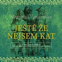 Audiokniha: Vondruška Vlastimil • Ještě že nejsem kat / Čte Jan Hyhlík (MP3-CD)