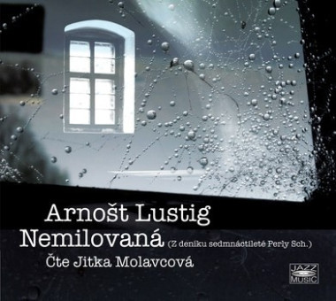 MOLAVCOVÁ JITKA • LUSTIG: NEMILOVANÁ (Z DENÍKU SEDMNÁCT