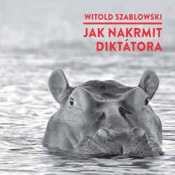 Audiokniha: Szablowski Witold  • Jak nakrmit diktátora (MP3-CD)