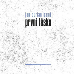 Jan Burian Band • První láska