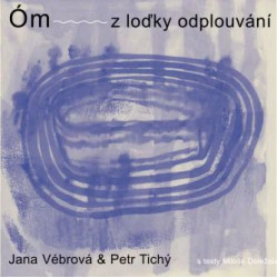 Jana Vébrová, Tichý Petr • Óm z loďky odplouvání
