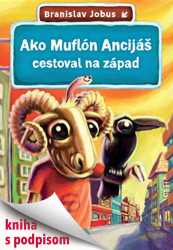 Jobus Braňo • Ako Muflón Ancijáš cestoval na západ (s podpisom)