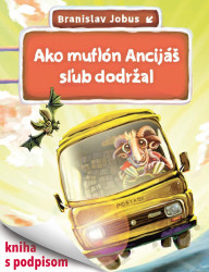 Jobus Braňo • Ako Muflón Ancijáš sľub dodržal (s podpisom)