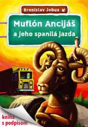 Jobus Braňo • Muflón Ancijáš a jeho spanilá jazda (s podpisom)