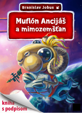 Jobus Braňo • Muflón Ancijáš a mimozemšťan (s podpisom)