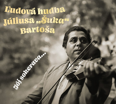 Ľudová Hudba Júliusa "Šuka" Bartoša • Joj Sokerava... 
