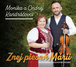 Kandráčová Monika / Kandráč Ondrej • Znej pieseň Márii / Mariánske a duchovné piesne