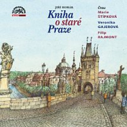  Audiokniha: Jiŕí Horák •  Kniha o staré Praze / Čtou Gajerová Veronika, Štípková Marie (MP3+CD)