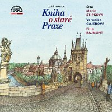  Audiokniha: Jiŕí Horák •  Kniha o staré Praze / Čtou Gajerová Veronika, Štípková Marie (MP3+CD)