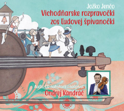 Kandráč Ondrej, Jenčo Jožko • Vichodňarske rozpravočki zos ľudovej špivanočki