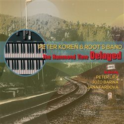 Koreň Peter & Root´s Band • The Hammond Time Delayed