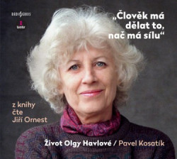Audiokniha: Kosatík Pavel • Člověk má dělat to, nač má sílu / Život Olgy Havlové (MP3-CD)