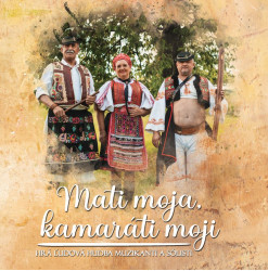 Ľudová hudba Muzikanti a sólisti • Mati moja, kamaráti moji
