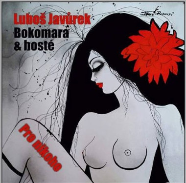 BOKOMARA - JAVŮREK LUBOŠ & HOSTÉ • PRO NIKOHO