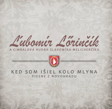 Lőrinčík Ľubomír • Keď som išiel kolo mlyna
