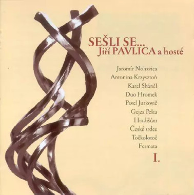 PAVLICA JIŘÍ A HOSTÉ • SEŠLI SE... I.
