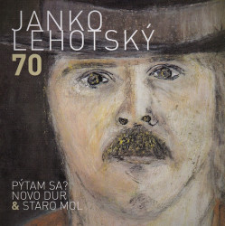 Lehotský Janko • 70 Pýtam sa? Novo Dur & Staro Mol
